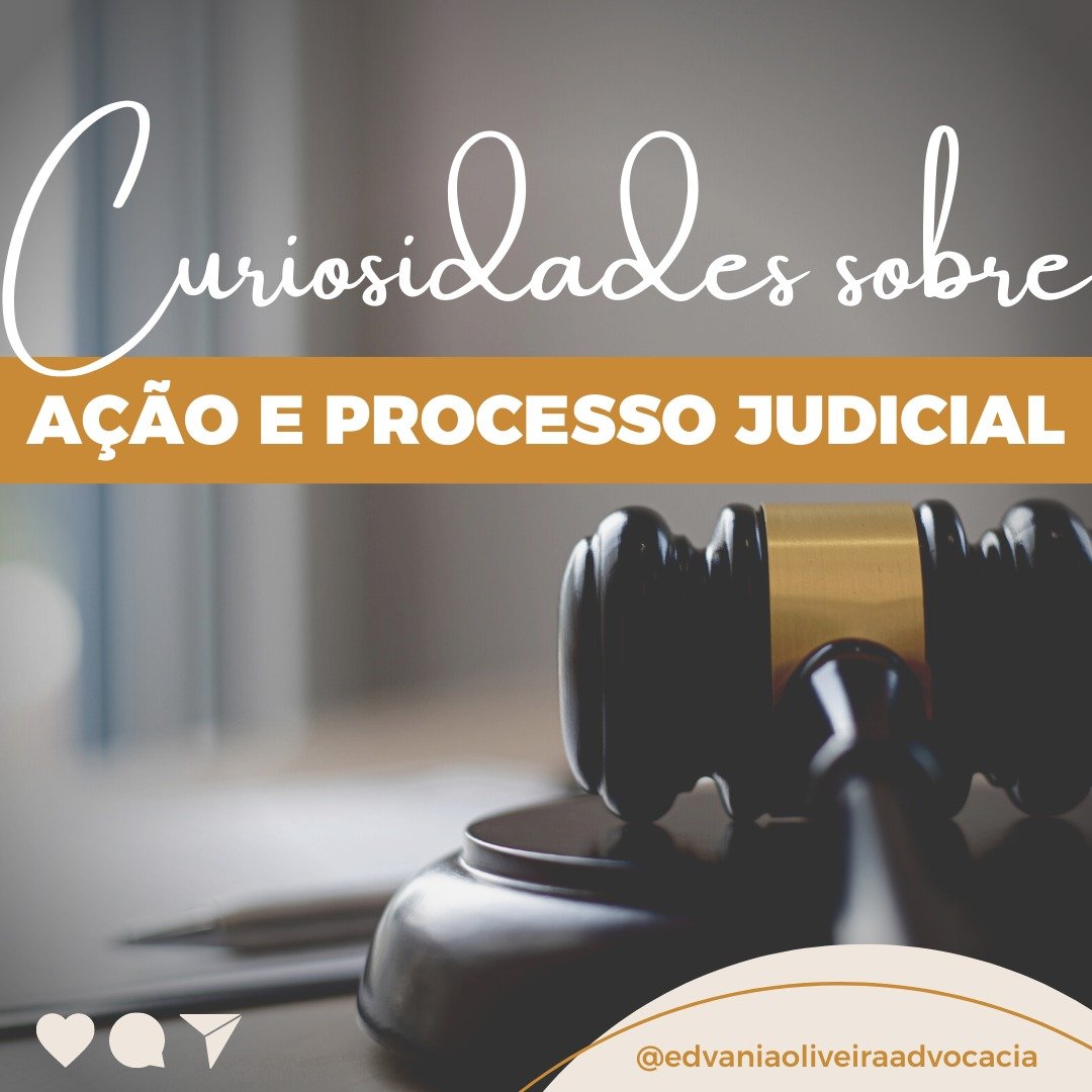 Curiosidades Sobre Ação e Processo Judicial